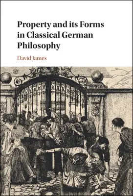 Vlastníctvo a jeho formy v klasickej nemeckej filozofii - Property and its Forms in Classical German Philosophy