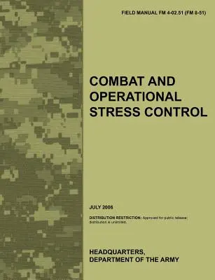 Bojová a operačná kontrola stresu: Oficiálna poľná príručka americkej armády FM 4-02.51 (FM 8-51) - Combat and Operational Stress Control: The Official U.S. Army Field Manual FM 4-02.51 (FM 8-51)