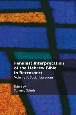 Feministická interpretácia hebrejskej Biblie v retrospektíve: II. Sociálne lokality - Feminist Interpretation of the Hebrew Bible in Retrospect: II. Social Locations