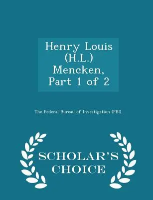 Henry Louis (H.L.) Mencken, časť 1 z 2 - Scholar's Choice Edition - Henry Louis (H.L.) Mencken, Part 1 of 2 - Scholar's Choice Edition