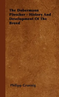 Dobrmanský pinč - história a vývoj plemena - The Dobermann Pinscher - History And Development Of The Breed