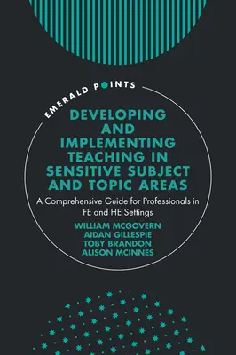 Rozvoj a realizácia vyučovania v citlivých predmetových a tematických oblastiach: Komplexná príručka pre odborníkov vo Fe a He Settings - Developing and Implementing Teaching in Sensitive Subject and Topic Areas: A Comprehensive Guide for Professionals in Fe and He Settings