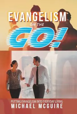 Evanjelizácia v pohybe: Evanjelizácia v každodennom živote - Evangelism on the Go!: Putting Evangelism into Everyday Living