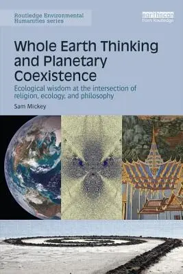 Celozemské myslenie a planetárne spolužitie: Ekologická múdrosť na pomedzí náboženstva, ekológie a filozofie - Whole Earth Thinking and Planetary Coexistence: Ecological wisdom at the intersection of religion, ecology, and philosophy