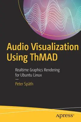 Audio Visualization Using Thmad: Tmad: vykresľovanie grafiky v reálnom čase pre Ubuntu Linux - Audio Visualization Using Thmad: Realtime Graphics Rendering for Ubuntu Linux