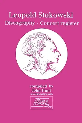 Leopold Stokowski (1882-1977). Diskografia a koncertný register. [1996]. - Leopold Stokowski (1882-1977). Discography and Concert Register. [1996].