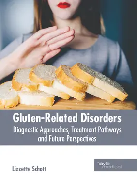 Poruchy súvisiace s lepkom: Diagnostické prístupy, spôsoby liečby a perspektívy do budúcnosti - Gluten-Related Disorders: Diagnostic Approaches, Treatment Pathways and Future Perspectives