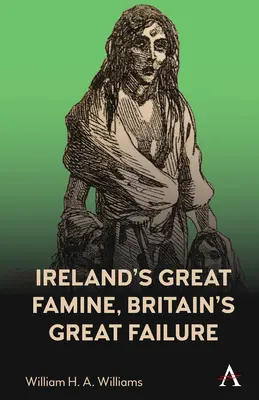 Veľký hladomor v Írsku, veľké zlyhanie Británie - Ireland's Great Famine, Britain's Great Failure