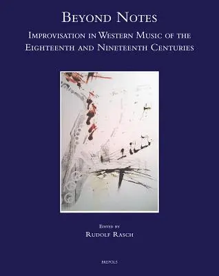 Beyond Notes: Improvizácia v západnej hudbe osemnásteho a devätnásteho storočia - Beyond Notes: Improvisation in Western Music of the Eighteenth and Nineteenth Centuries
