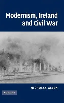 Modernizmus, Írsko a občianska vojna - Modernism, Ireland and Civil War