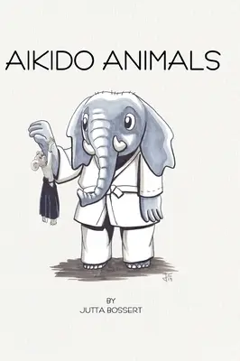 Aikido Animals: Ilustrované safari po stereotypoch aikida - Aikido Animals: An illustrated safari through Aikido stereotypes