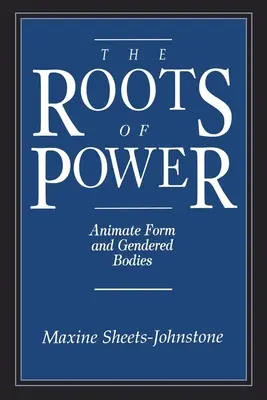 Korene moci: Oživená forma a rodovo podmienené telá - The Roots of Power: Animate Form and Gendered Bodies