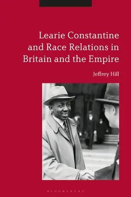 Learie Constantine a rasové vzťahy v Británii a impériu - Learie Constantine and Race Relations in Britain and the Empire