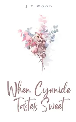 Keď kyanid chutí sladko - When Cyanide Tastes Sweet