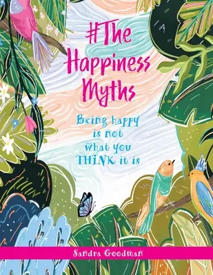 #Mýty o šťastí: Byť šťastný nie je to, čo si MYSLÍTE, že to je - #The Happiness Myths: Being happy is not what you THINK it is