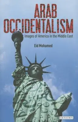 Arabský okcidentalizmus: obrazy Ameriky na Blízkom východe - Arab Occidentalism: Images of America in the Middle East