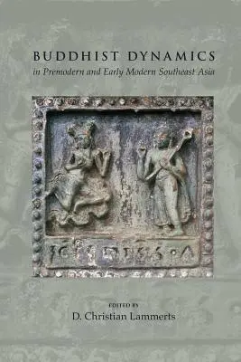 Budhistická dynamika v predmodernej a ranom novoveku v juhovýchodnej Ázii - Buddhist Dynamics in Premodern and Early Modern Southeast Asia