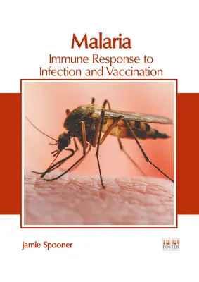 Malária: imunitná odpoveď na infekciu a očkovanie - Malaria: Immune Response to Infection and Vaccination
