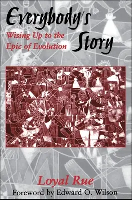 Príbeh každého z nás: Ako si uvedomiť epos evolúcie - Everybody's Story: Wising Up to the Epic of Evolution