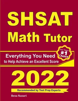 SHSAT Math Tutor: Všetko, čo potrebujete, aby ste dosiahli vynikajúce skóre - SHSAT Math Tutor: Everything You Need to Help Achieve an Excellent Score