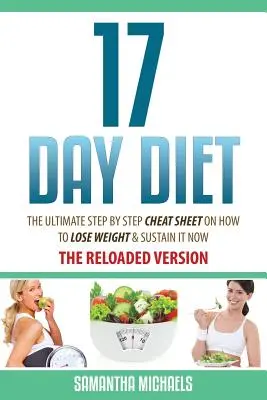 17-dňová diéta: Kniha 17 dní: Ultimate Step by Step Cheat Sheet o tom, ako schudnúť a udržať si váhu - 17 Day Diet: The Ultimate Step by Step Cheat Sheet on How to Lose Weight & Sustain It Now