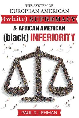 Systém európskej americkej nadradenosti a afroamerickej podradnosti - The System Of European American Supremacy And African American Inferiority