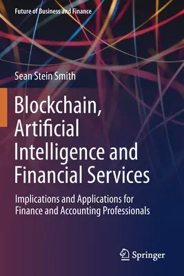 Blockchain, umelá inteligencia a finančné služby: Dôsledky a aplikácie pre odborníkov v oblasti financií a účtovníctva - Blockchain, Artificial Intelligence and Financial Services: Implications and Applications for Finance and Accounting Professionals