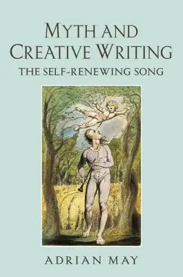 Mýtus a tvorivé písanie: Sebaobnovujúca pieseň - Myth and Creative Writing: The Self-Renewing Song