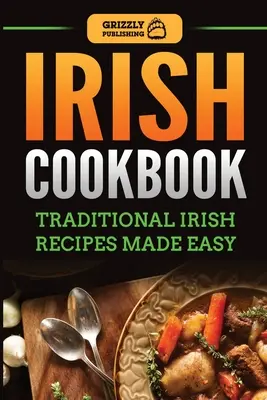 Írska kuchárska kniha: Tradičné írske recepty pripravené jednoducho - Irish Cookbook: Traditional Irish Recipes Made Easy
