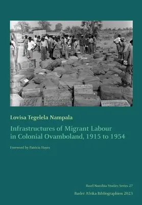 Infraštruktúry migračnej práce v koloniálnom Ovambolande v rokoch 1915 až 1954 - Infrastructures of Migrant Labour in Colonial Ovamboland, 1915 to 1954