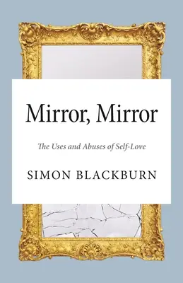 Zrkadlo, zrkadlo: Zrkadlo, zrkadlo, zrkadlo, zrkadlo, zrkadlo, zrkadlo, zrkadlo, zrkadlo, zrkadlo. - Mirror, Mirror: The Uses and Abuses of Self-Love