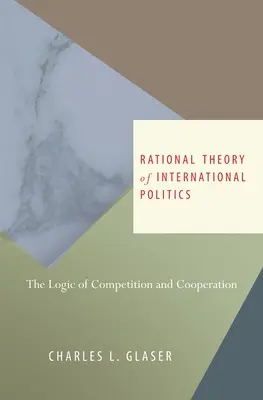 Racionálna teória medzinárodnej politiky: Logika konkurencie a spolupráce - Rational Theory of International Politics: The Logic of Competition and Cooperation