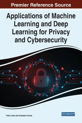 Aplikácie strojového učenia a hlbokého učenia na ochranu súkromia a kybernetickú bezpečnosť - Applications of Machine Learning and Deep Learning for Privacy and Cybersecurity