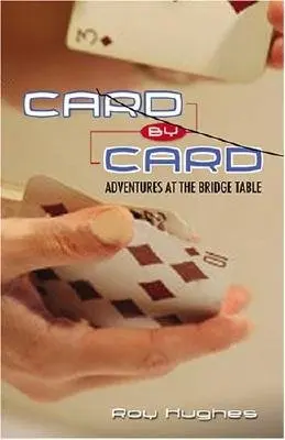 Karta za kartou: Dobrodružstvá pri bridžovom stole - Card by Card: Adventures at the Bridge Table