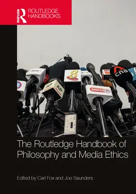 Routledge Handbook of Philosophy and Media Ethics (Príručka filozofie a etiky médií) - The Routledge Handbook of Philosophy and Media Ethics