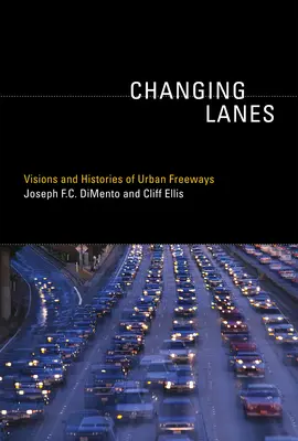 Zmena dráhy: Vízie a histórie mestských diaľnic - Changing Lanes: Visions and Histories of Urban Freeways