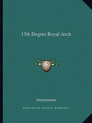 13. stupeň kráľovského oblúka - 13th Degree Royal Arch