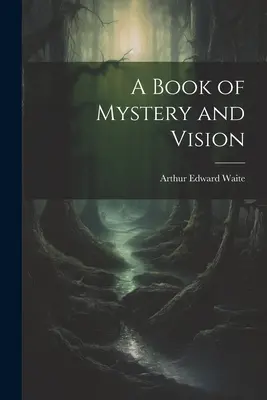 Kniha o tajomstve a vízii - A Book of Mystery and Vision