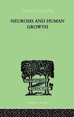 Neuróza a ľudský rast: Boj o sebarealizáciu - Neurosis and Human Growth: The Struggle Toward Self-Realization