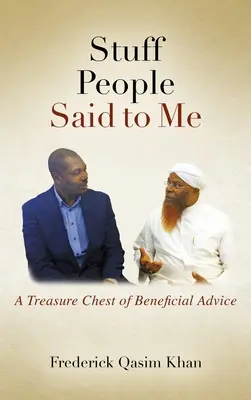 Veci, ktoré mi povedali ľudia: pokladnica užitočných rád - Stuff People Said to Me: A Treasure Chest of Beneficial Advice