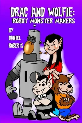 Drac a Wolfie: Vlk a Vlčica: Robotickí tvorcovia príšer - Drac and Wolfie: Robot Monster Makers
