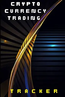 Sledovač obchodovania s kryptomenami: Kryptografická kniha pre každého nvestory Obchodovanie s akciami pre vaše portofólio - Crypto Currency Trading Tracker: Crypto Book for Everyone nvestory Stock Trading for Your Portofolio