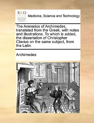 Archimedov Arenarius, preložený z gréčtiny, s poznámkami a ilustráciami. ku ktorému je pridaná dizertácia Christophera Clavia o - The Arenarius of Archimedes, Translated from the Greek, with Notes and Illustrations. to Which Is Added, the Dissertation of Christopher Clavius on th