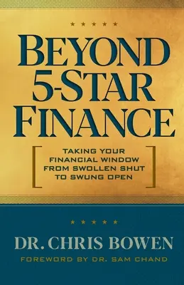 Za hranicami päťhviezdičkových financií: Vezmite si svoje finančné okno od zatvoreného po otvorené - Beyond 5-Star Finance: Taking Your Financial Window from Swollen Shut to Swung Open