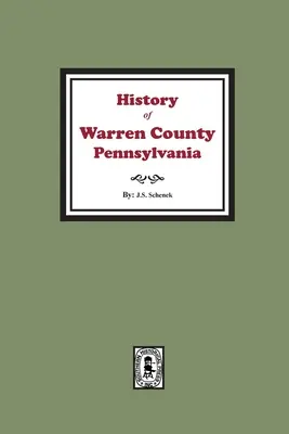 Dejiny okresu Warren v Pensylvánii s ilustráciami a životopisnými náčrtmi niektorých jeho významných mužov a priekopníkov - History of Warren County, Pennsylvania with illustrations and Biographical sketches of some of its Prominent Men and Pioneers