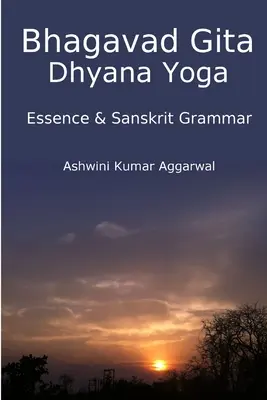 Bhagavadgíta Dhjána joga - podstata a sanskritská gramatika - Bhagavad Gita Dhyana Yoga - Essence & Sanskrit Grammar