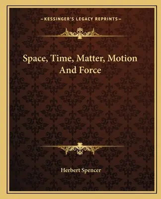 Priestor, čas, hmota, pohyb a sila - Space, Time, Matter, Motion And Force