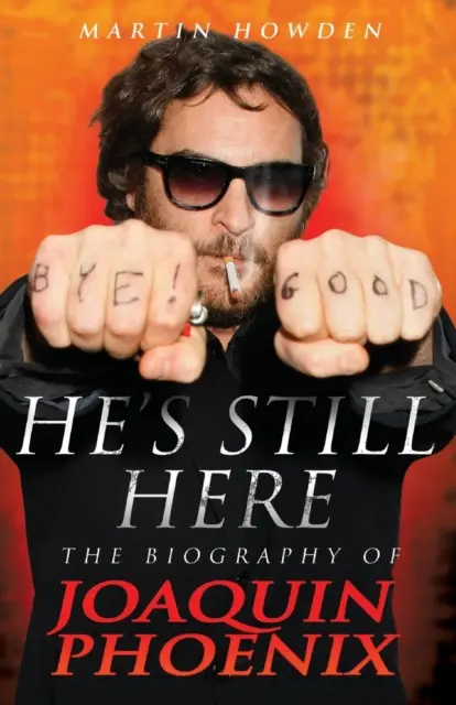 Ešte stále je tu: Životopis Joaquina Phoenixa - He's Still Here: The Biography of Joaquin Phoenix
