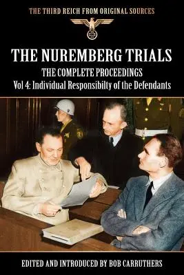 Norimberský proces - Kompletný zborník, zväzok 4: Individuálna zodpovednosť obžalovaných - The Nuremberg Trials - The Complete Proceedings Vol 4: Individual Responsibility of the Defendants