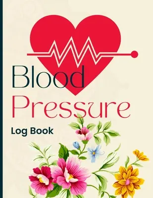 Záznamník krvného tlaku: Jednoduchý a ľahký denný záznamník na zaznamenávanie a sledovanie krvného tlaku doma - Blood Pressure Log Book: Simple and Easy Daily Log Book to Record and Monitor Blood Pressure at Home
